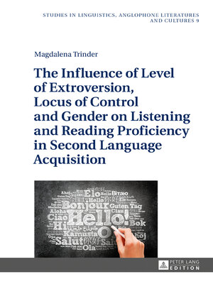 cover image of The Influence of Level of Extroversion, Locus of Control and Gender on Listening and Reading Proficiency in Second Language Acquisition